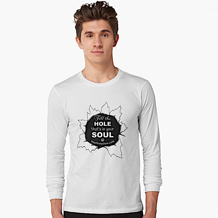 Fill the hole that's in your soul Long Sleeve T-Shirt by 543 Wear, Inc.